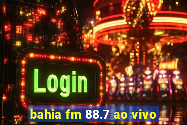 bahia fm 88.7 ao vivo